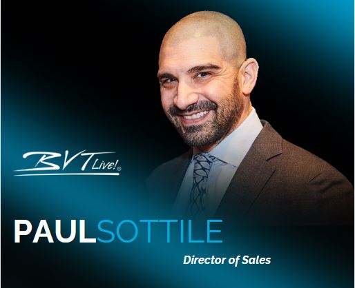 Paul Sottile, Director of Sales BVTLive!